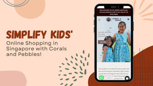 Corals and Pebbles' Online Shopping Guide: Elevate Your Kids' Wardrobe in Singapore